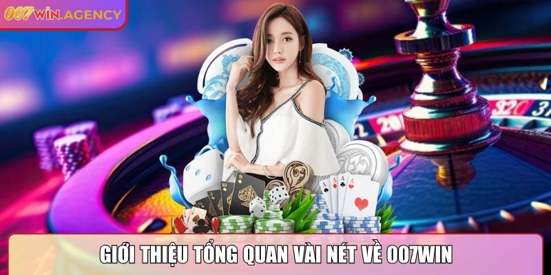 007WIN | 007 WIN | Link Đăng Nhập Nhà Cái 007WIN.COM Uy Tín 10/2025 25 Giới thiệu tổng quan vài nét về 007Win