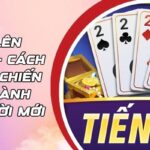Tiến Lên 007win – Cách Chơi Và Chiến Lược Dành Cho Người Mới